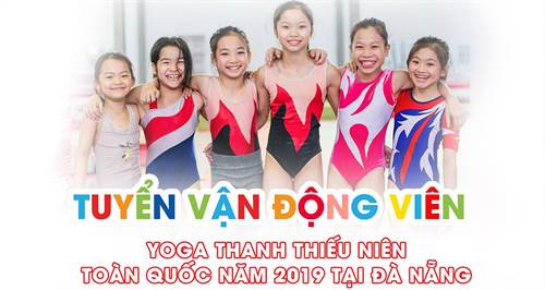 Tuyển vận động viên tham dự giải yoga thanh thiếu niên toàn quốc tại Đà Nẵng