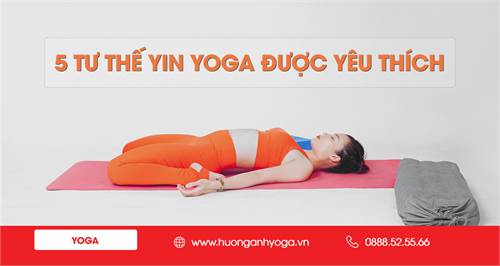 5 tư thế Yin Yoga được yêu thích nhất