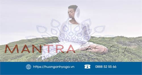 Mantra Yoga - Yoga mà chỉ có thể thưởng thức bằng tâm hồn
