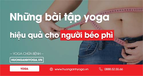 Bệnh béo phì: Những bài tập Yoga cho người bị béo phì, giảm cân hiệu quả - Hương Anh Yoga