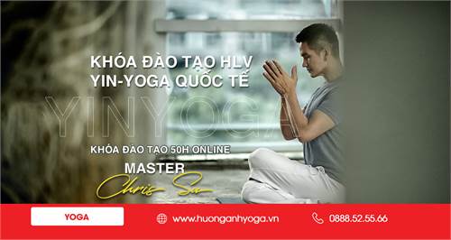 Chương trình đào tạo HLV Yin Yoga Quốc tế 50H Online - Master Chris Su